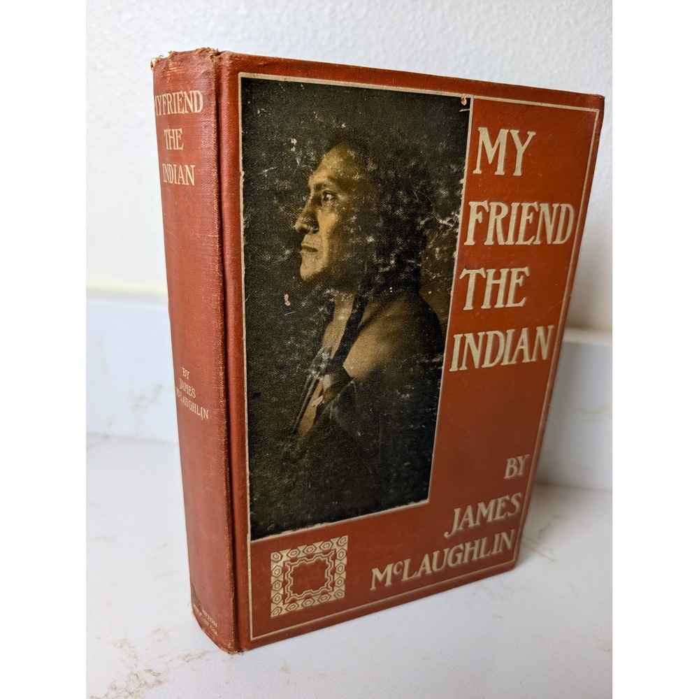 My Friend the Indian by James McLaughlin Vintage Hardcover Houghton Mifflin